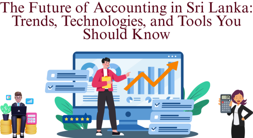 The Future of Accounting in Sri Lanka: Trends, Technologies, and Tools You Should Know